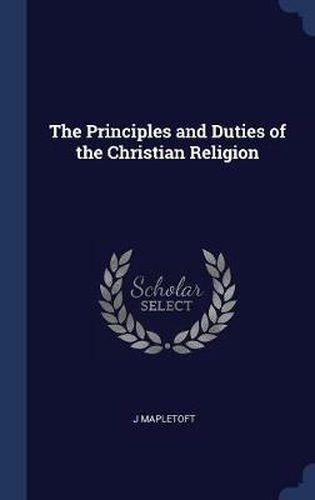 Cover image for The Principles and Duties of the Christian Religion