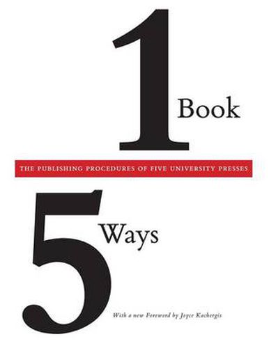 Cover image for One Book/Five Ways: Publishing Procedures of Five University Presses