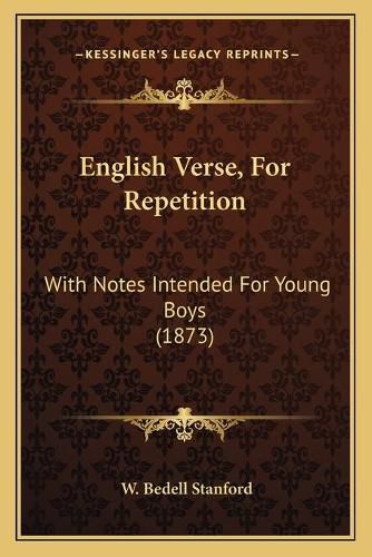 Cover image for English Verse, for Repetition: With Notes Intended for Young Boys (1873)