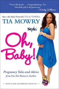 Cover image for Oh, Baby!: Pregnancy Tales and Advice from One Hot Mama to Another