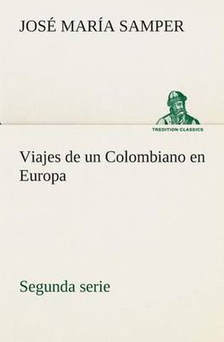 Cover image for Viajes de un Colombiano en Europa, segunda serie