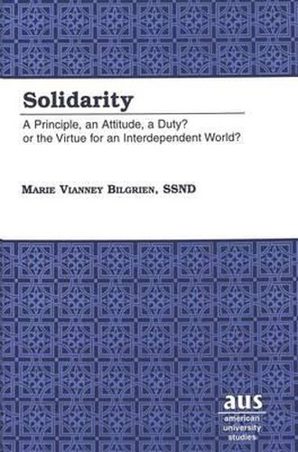 Cover image for Solidarity: A Principle, an Attitude, a Duty? or the Virtue for an Interdependent World?