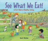 Cover image for See What We Eat! A First Book of Healthy Eating