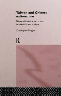 Cover image for Taiwan and Chinese Nationalism: National Identity and Status in International Society