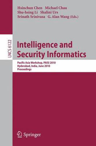 Intelligence and Security Informatics: Pacific Asia Workshop, PAISI 2010, Hyderabad, India, June 21, 2010 Proceedings