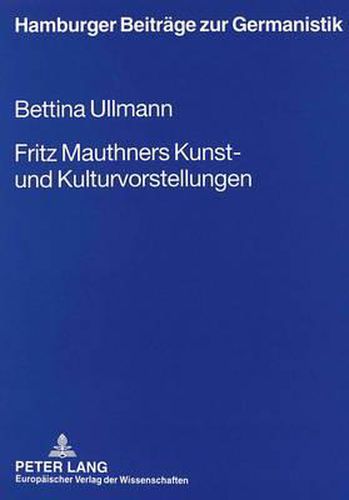 Cover image for Fritz Mauthners Kunst- Und Kulturvorstellungen: Zwischen Traditionalitaet Und Modernitaet
