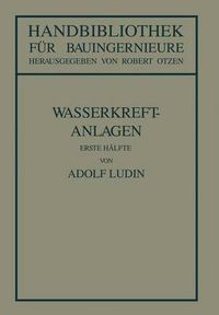 Cover image for Wasserkraftanlagen: Erste Halfte Planung, Triebwasserleitungen Und Kraftwerke