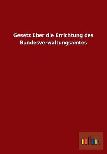 Cover image for Gesetz uber die Errichtung des Bundesverwaltungsamtes