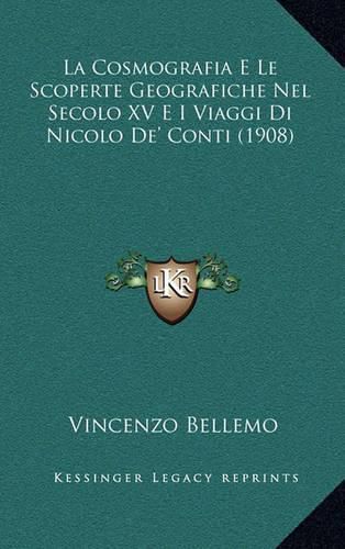 La Cosmografia E Le Scoperte Geografiche Nel Secolo XV E I Viaggi Di Nicolo de' Conti (1908)