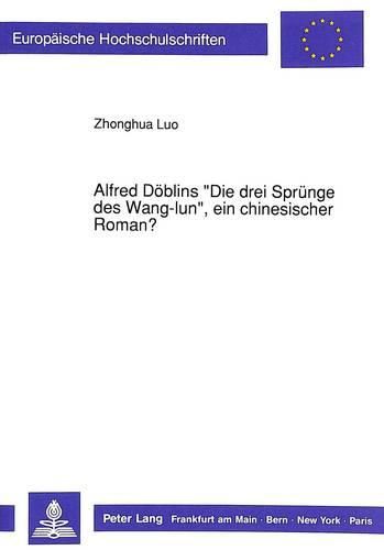 Cover image for Alfred Doeblins -Die Drei Spruenge Des Wang-Lun-, Ein Chinesischer Roman?