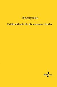 Cover image for Feldkochbuch fur die warmen Lander