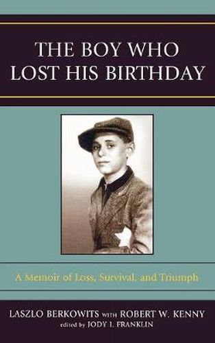 Cover image for The Boy Who Lost His Birthday: A Memoir of Loss, Survival, and Triumph