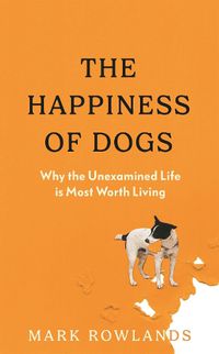 Cover image for The Happiness of Dogs