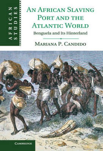 Cover image for An African Slaving Port and the Atlantic World: Benguela and its Hinterland