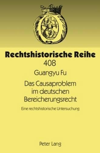 Cover image for Das Causaproblem Im Deutschen Bereicherungsrecht: Eine Rechtshistorische Untersuchung