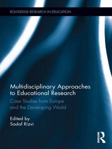 Cover image for Multidisciplinary Approaches to Educational Research: Case Studies from Europe and the Developing World