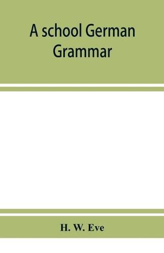 Cover image for A school German grammar