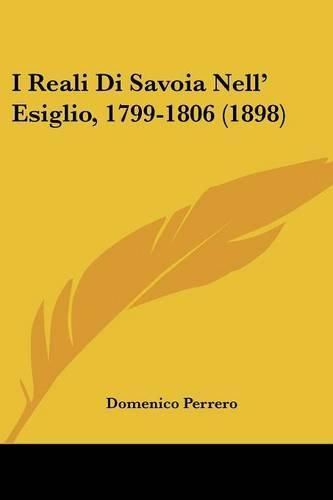 Cover image for I Reali Di Savoia Nell' Esiglio, 1799-1806 (1898)