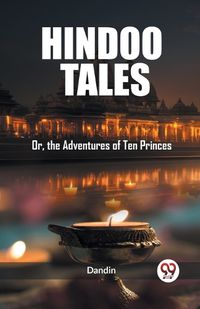 Cover image for Hindoo Tales Or, the Adventures of Ten Princes