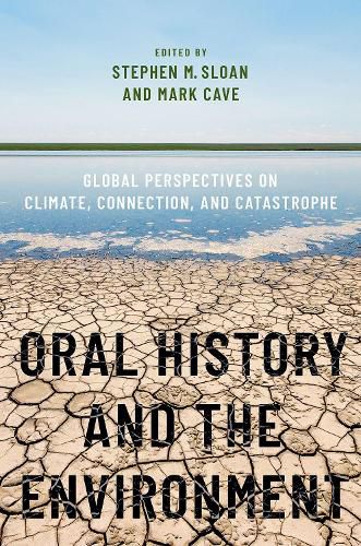 Oral History and the Environment: Global Perspectives on Climate, Connection, and Catastrophe