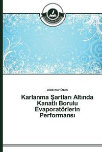 Cover image for Karlanma &#350;artlar&#305; Alt&#305;nda Kanatl&#305; Borulu Evaporatoerlerin Performans&#305;