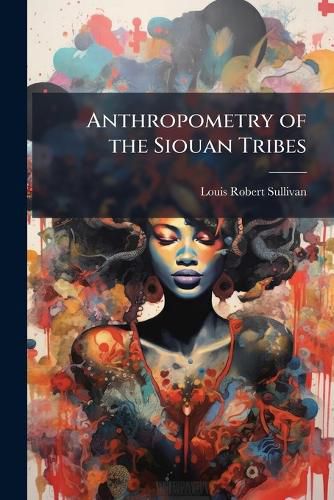 Cover image for Anthropometry of the Siouan Tribes