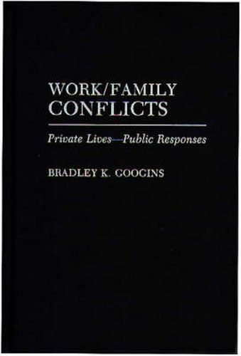 Cover image for Work/Family Conflicts: Private Lives-Public Responses