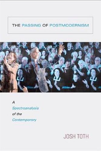 Cover image for The Passing of Postmodernism: A Spectroanalysis of the Contemporary