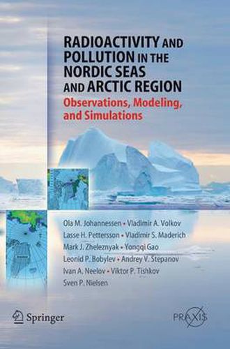 Cover image for Radioactivity and Pollution in the Nordic Seas and Arctic: Observations, Modeling and Simulations