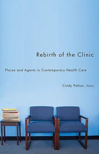 Cover image for Rebirth of the Clinic: Places and Agents in Contemporary Health Care