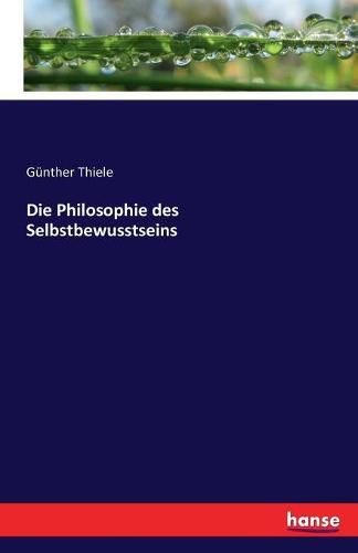 Cover image for Die Philosophie des Selbstbewusstseins