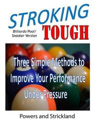 Cover image for Stroking Tough: Three Simple Methods to Improve Your Performance Under Pressure