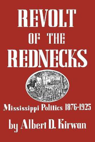 Cover image for Revolt of the Rednecks: Mississippi Politics, 1876-1925