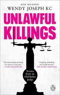Cover image for Unlawful Killings: Life, Love and Murder: Trials at the Old Bailey