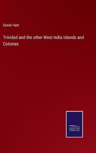 Cover image for Trinidad and the other West India Islands and Colonies