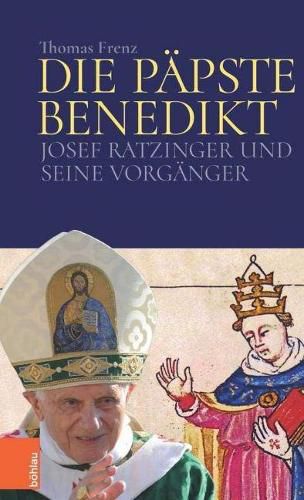 Cover image for Die Papste Benedikt: Josef Ratzinger und seine Vorganger