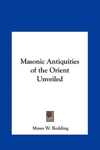 Masonic Antiquities of the Orient Unveiled