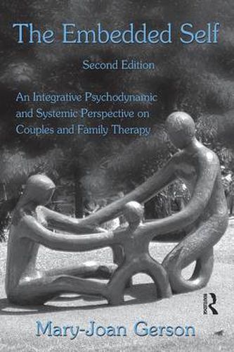 Cover image for The Embedded Self: An Integrative Psychodynamic and Systemic Perspective on Couples and Family Therapy