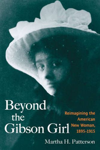 Cover image for Beyond the Gibson Girl: Reimagining the American New Woman,1895 -1915