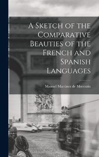 Cover image for A Sketch of the Comparative Beauties of the French and Spanish Languages