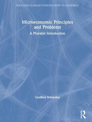 Microeconomic Principles and Problems: A Pluralist Introduction