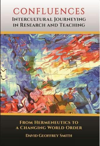 Cover image for CONFLUENCES Intercultural Journeying in Research and Teaching: From Hermeneutics to a Changing World Order