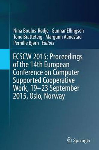 Cover image for ECSCW 2015: Proceedings of the 14th European Conference on Computer Supported Cooperative Work, 19-23 September 2015, Oslo, Norway