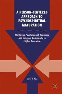 Cover image for A Person-Centered Approach to Psychospiritual Maturation: Mentoring Psychological Resilience and Inclusive Community in Higher Education