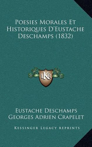 Poesies Morales Et Historiques D'Eustache DesChamps (1832)