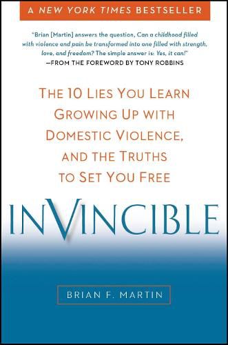 Invincible: The 10 Lies You Learn Growing Up with Domestic Violence, and the Truths to Set You Free