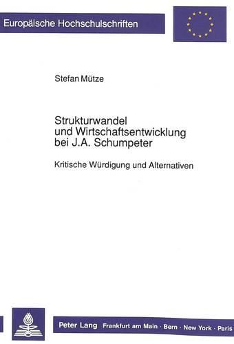 Cover image for Strukturwandel Und Wirtschaftsentwicklung Bei J.A. Schumpeter: Kritische Wuerdigung Und Alternativen