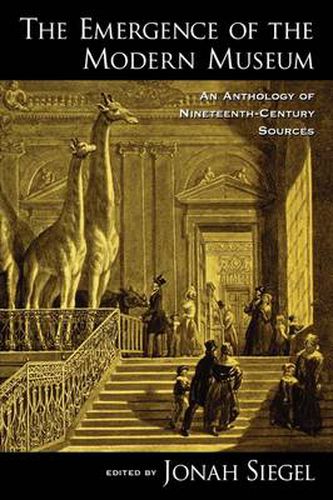 The Emergence of the Modern Museum: An Anthology of Nineteenth-Century Sources