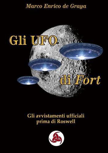 Cover image for Gli UFO di Fort - Gli avvistamenti ufficiali prima di Roswell