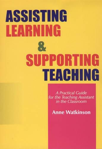 Cover image for Assisting Learning and Supporting Teaching: A Practical Guide for the Teaching Assistant in the Classroom